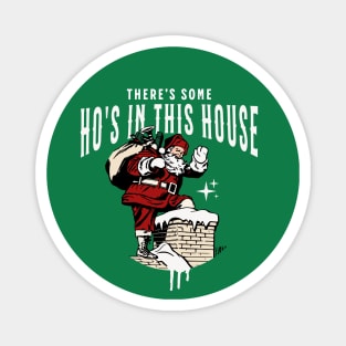 There's some ho's in this house Magnet
